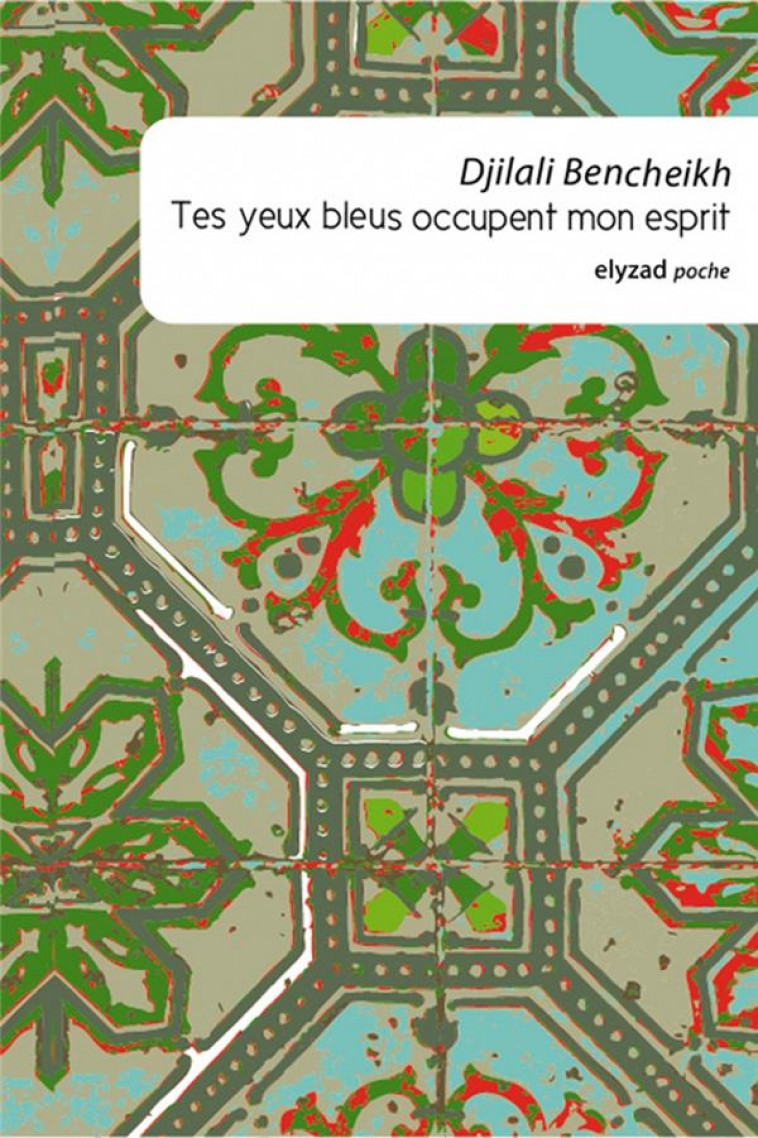 TES YEUX BLEUS OCCUPENT MON ESPRIT - BENCHEIKH DJILALI - ELYZAD