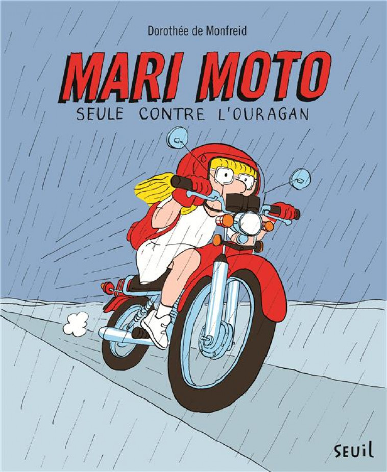 MARI MOTO  -  SEULE CONTRE L'OURAGAN - DE MONFREID DOROTHEE - SEUIL JEUNESSE