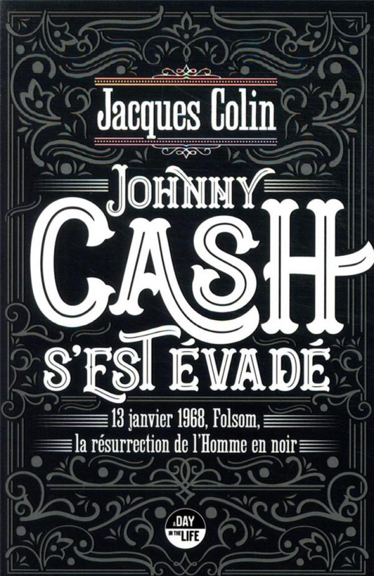 JOHNNY CASH S'EST EVADE  -  13 JANVIER 1968, FOLSOM, LA RESURRECTION DE L'HOMME NOIR - COLIN JACQUES - CASTOR ASTRAL