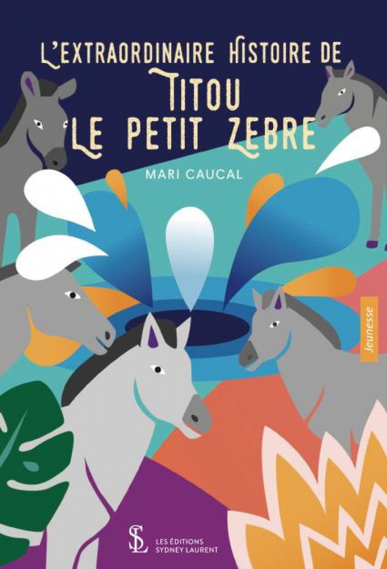 L'EXTRAORDINAIRE HISTOIRE DE TITOU LE PETIT ZEBRE - CAUCAL MARI - 7 ECRIT