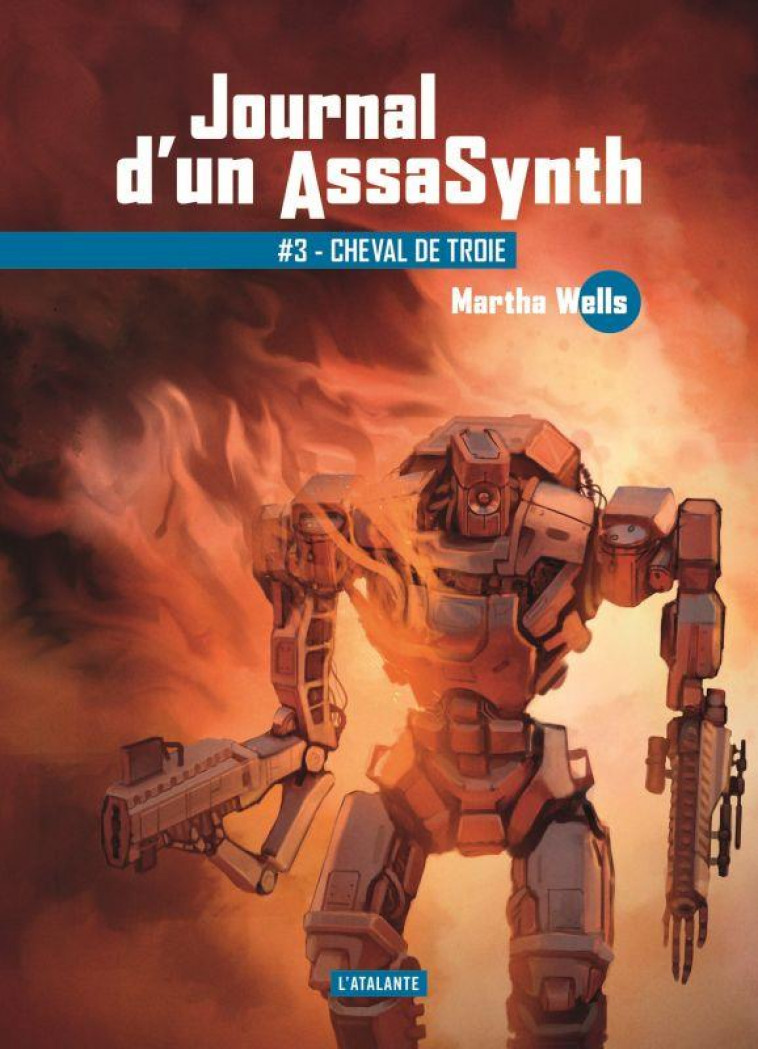 JOURNAL D'UN ASSASYNTH T.3  -  CHEVAL DE TROIE - WELLS MARTHA - ATALANTE