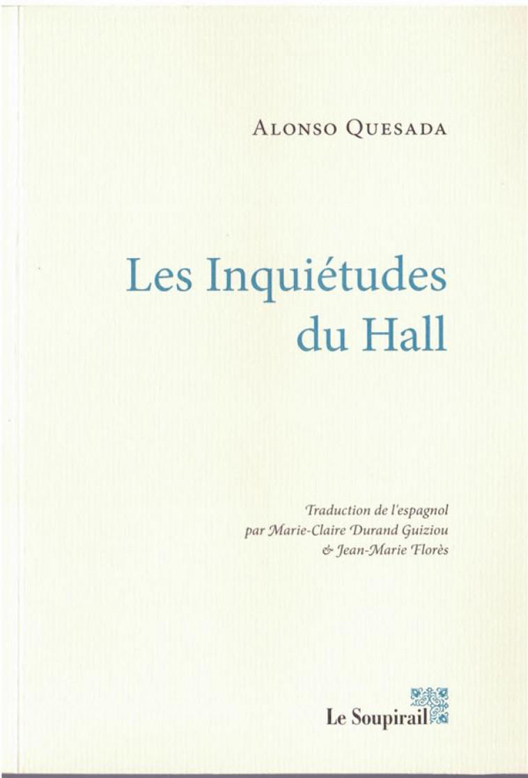 LES INQUIETUDES DU HALL - QUESADA ALONSO - Le Soupirail