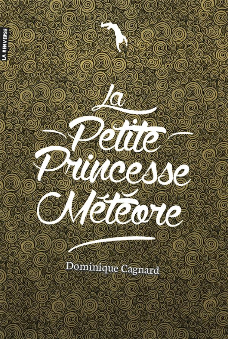 LA PETITE PRINCESSE METEORE - CAGNARD DOMINIQUE - La Renverse