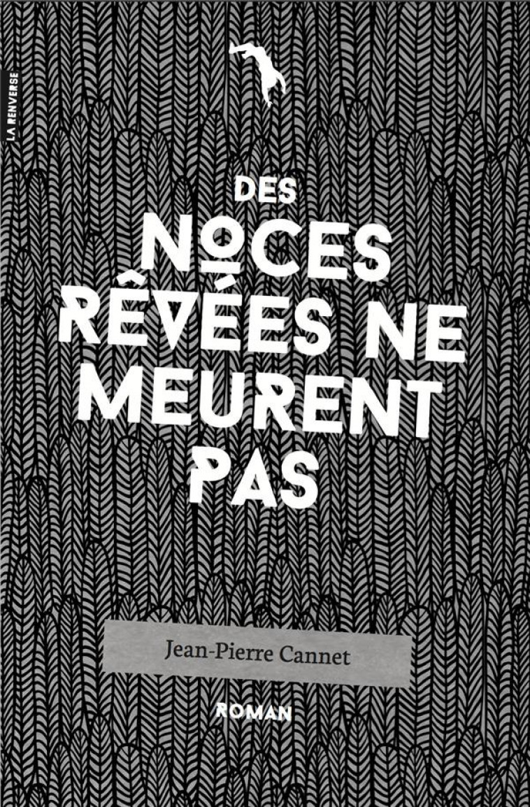 DES NOCES REVEES NE MEURENT PAS - CANNET JEAN-PIERRE - La Renverse