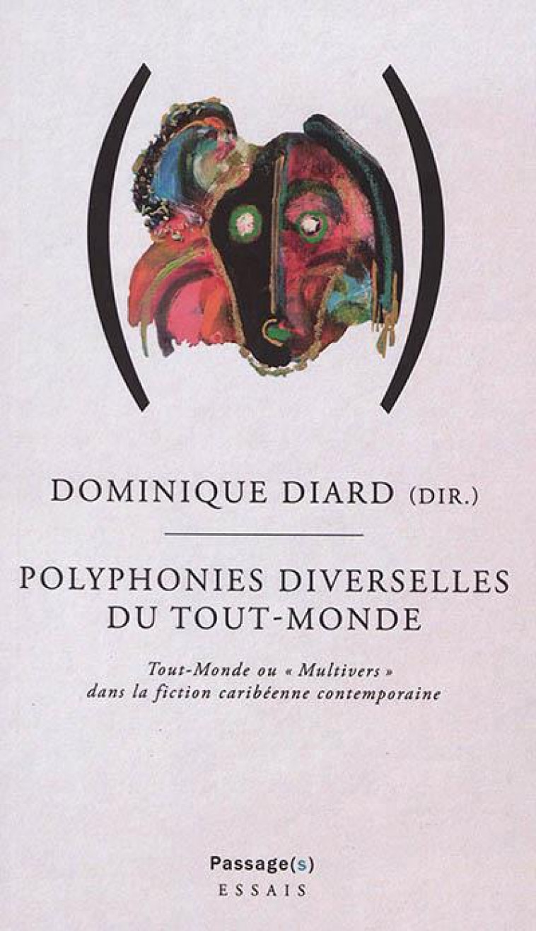 POLYPHONIES DIVERSELLES DU TOUT-MONDE : TOUT-MONDE OU MULTIVERS A L'OEUVRE DANS LA FICTION CARIBEENN - XXX - PASSAGES CAEN