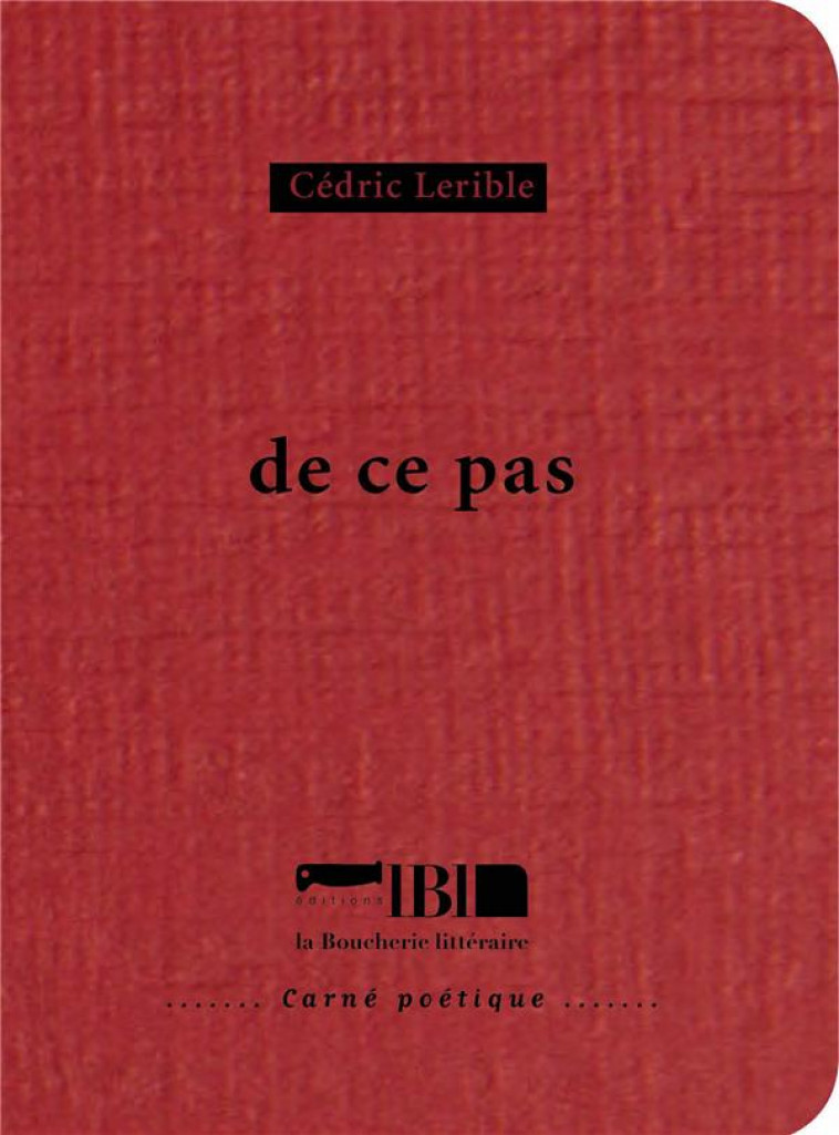 DE CE PAS - LERIBLE CEDRIC - BOUCHERIE LIT