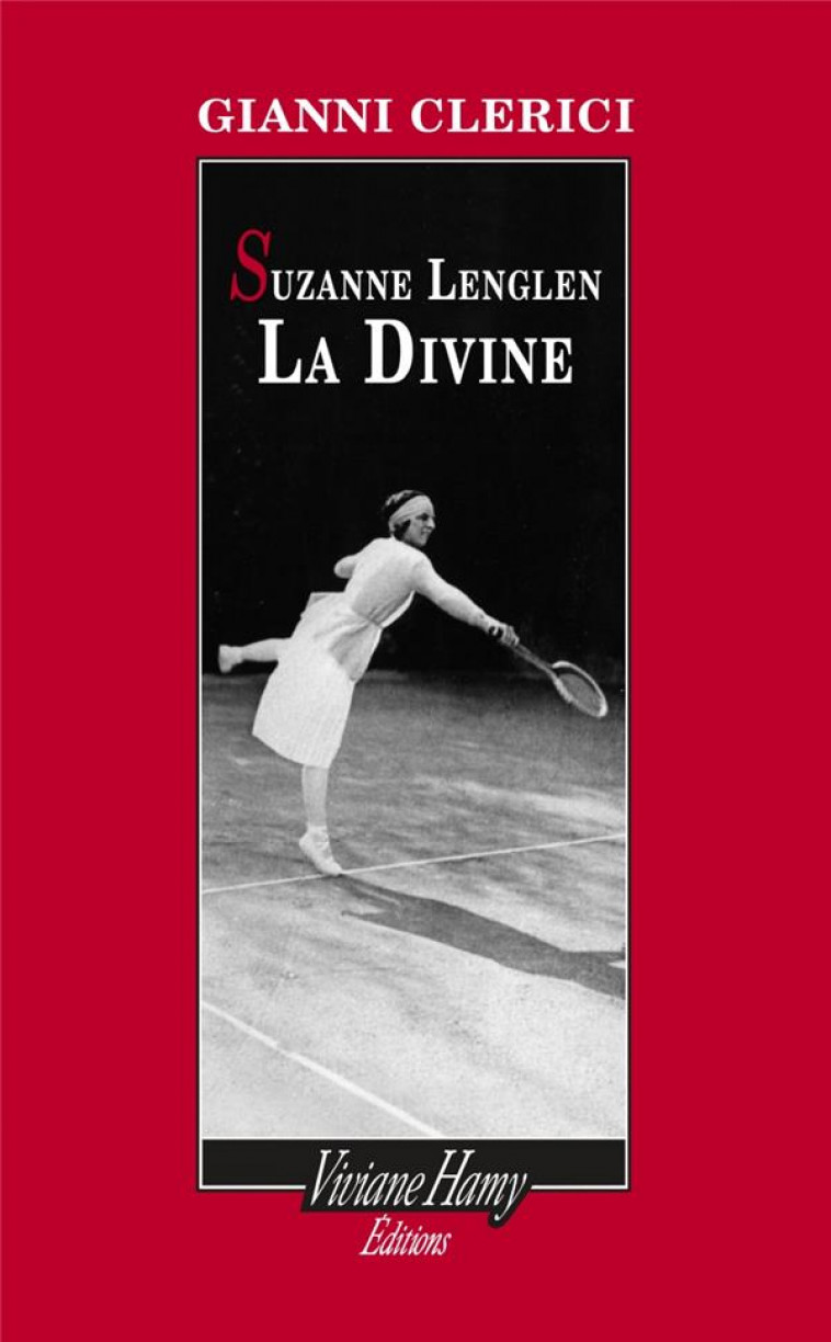 SUZANNE LENGLEN, LA DIVINE - CLERICI GIANNI - VIVIANE HAMY