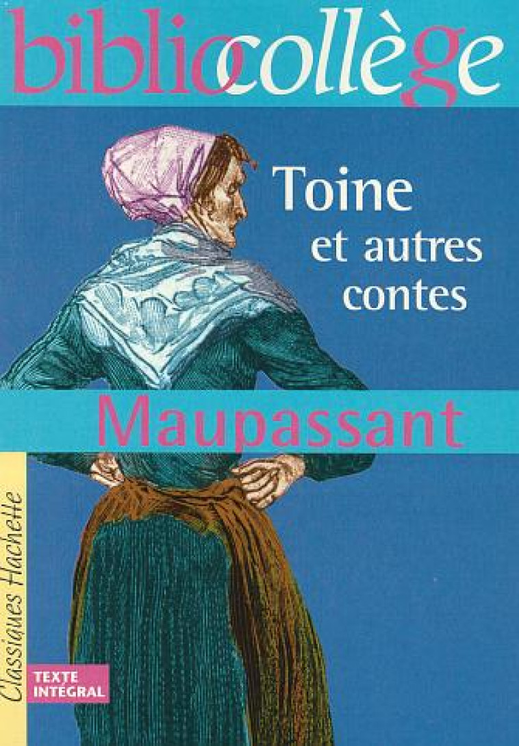 BIBLIOCOLLEGE - TOINE ET AUTRES CONTES, MAUPASSANT - MAUPASSANT GUY - HACHETTE