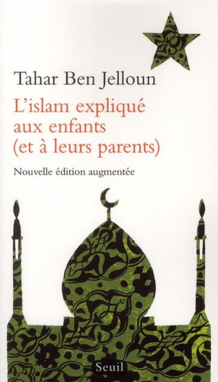 L'ISLAM EXPLIQUE AUX ENFANTS (ET A LEURS PARENTS) - BEN JELLOUN TAHAR - SEUIL