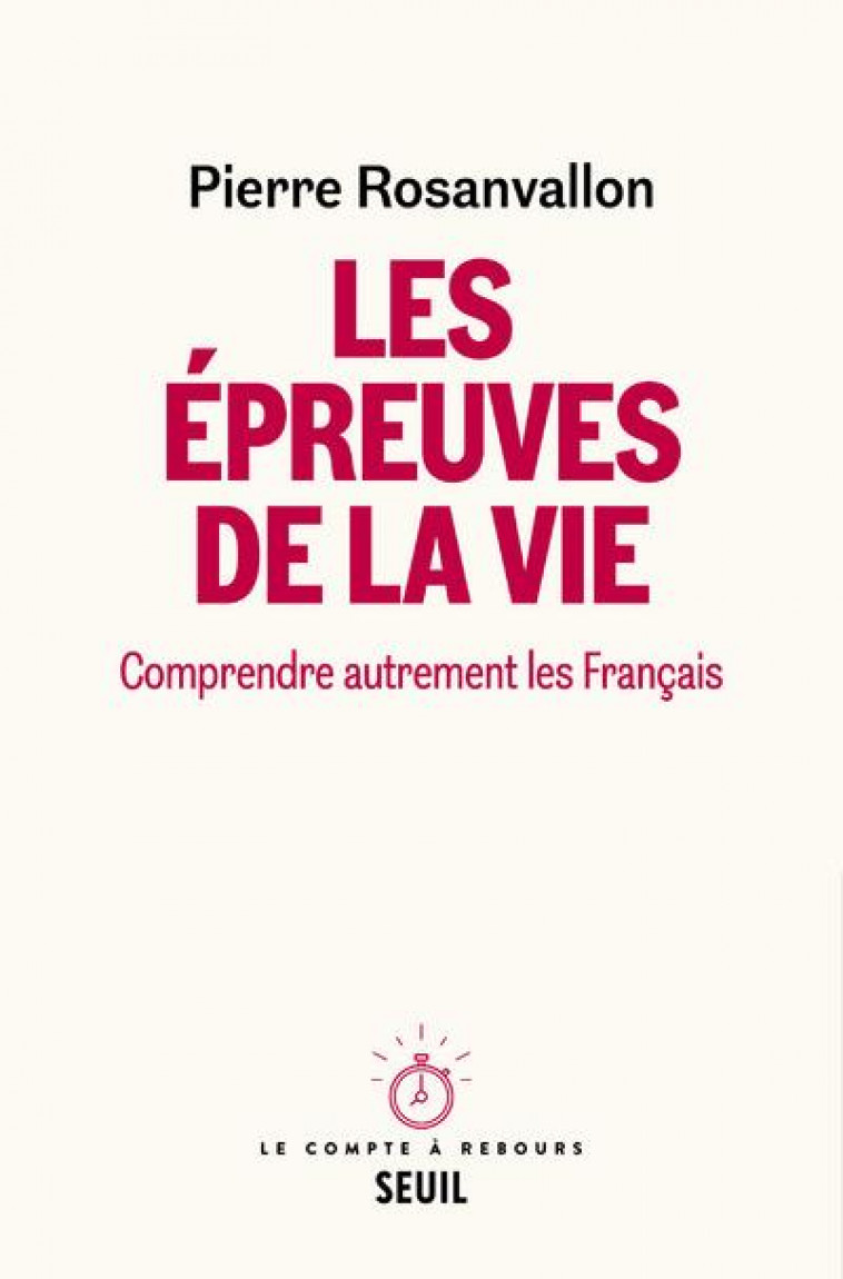 LES EPREUVES DE LA VIE : COMPRENDRE AUTREMENT LES FRANCAIS - ROSANVALLON PIERRE - SEUIL