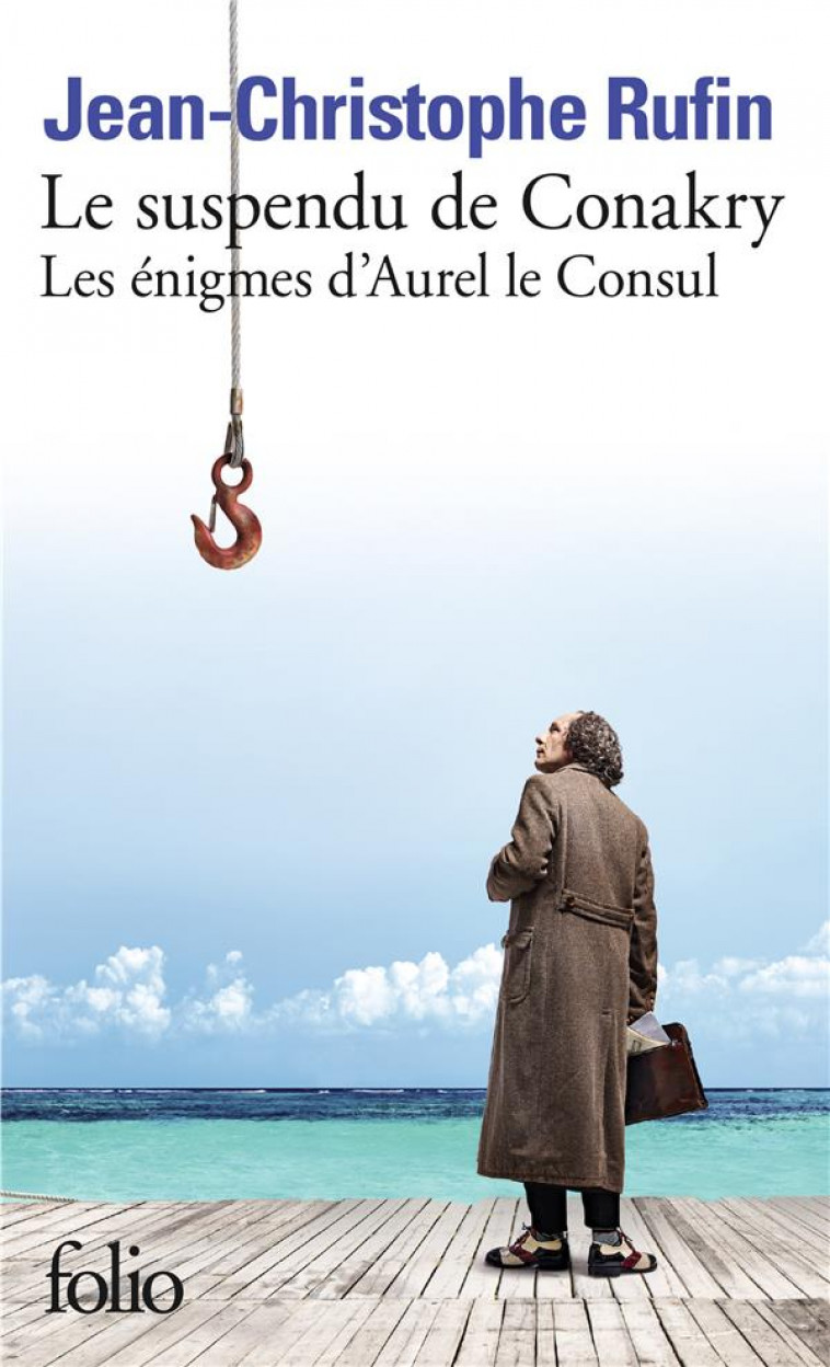 LES ENIGMES D'AUREL LE CONSUL T.1  -  LE SUSPENDU DE CONAKRY - RUFIN J-C. - GALLIMARD