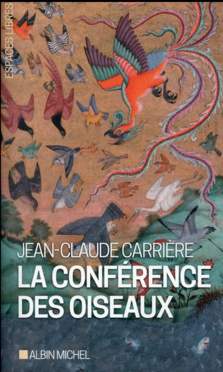 LA CONFERENCE DES OISEAUX (EDITION 2016) - CARRIERE JEAN-CLAUDE - Albin Michel