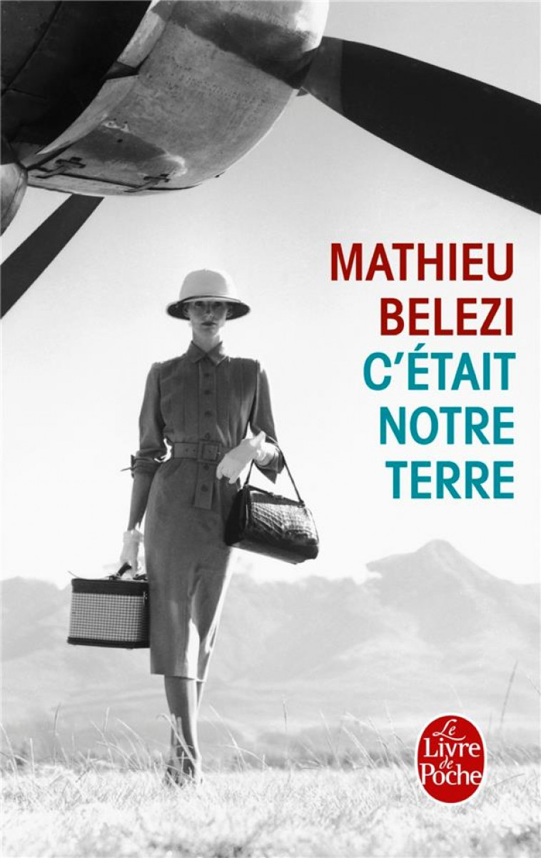 C'ETAIT NOTRE TERRE - BELEZI MATHIEU - LGF/Livre de Poche