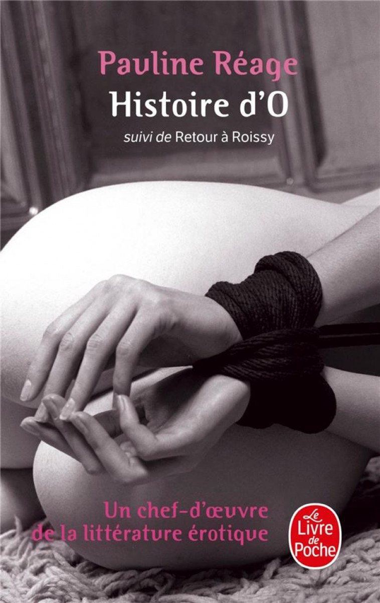 HISTOIRE D'O  -  RETOUR A ROISSY - REAGE PAULINE - LGF/Livre de Poche