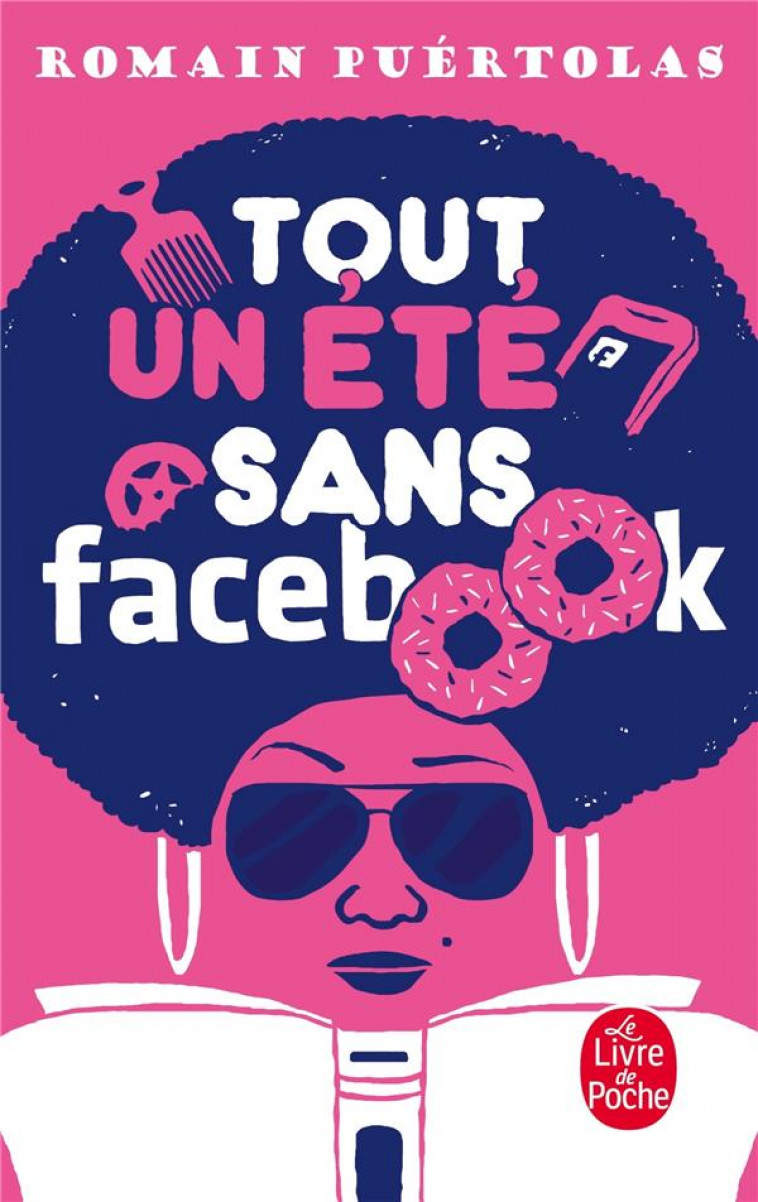 TOUT UN ETE SANS FACEBOOK - PUERTOLAS ROMAIN - LGF/Livre de Poche