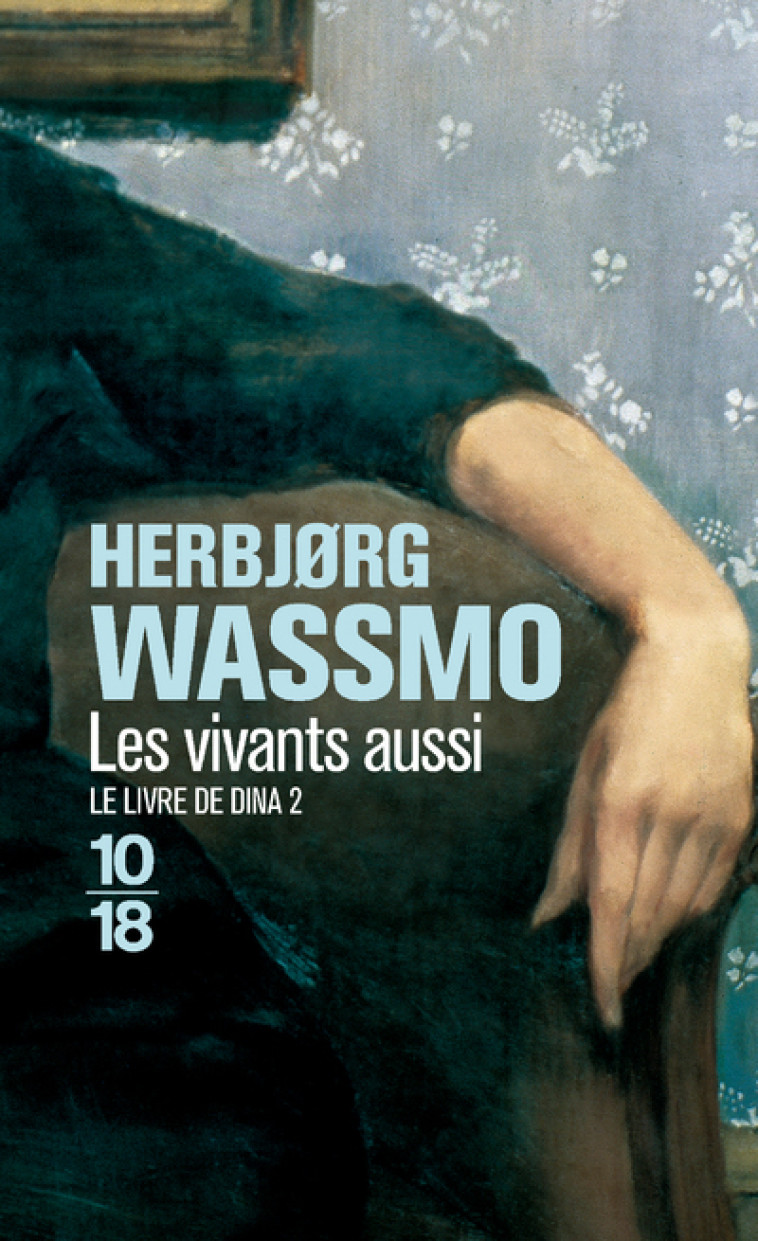 LE LIVRE DE DINA, TOME 2 LES VIVANTS AUSSI - VOL02 - Herbjørg Wassmo - 10 X 18