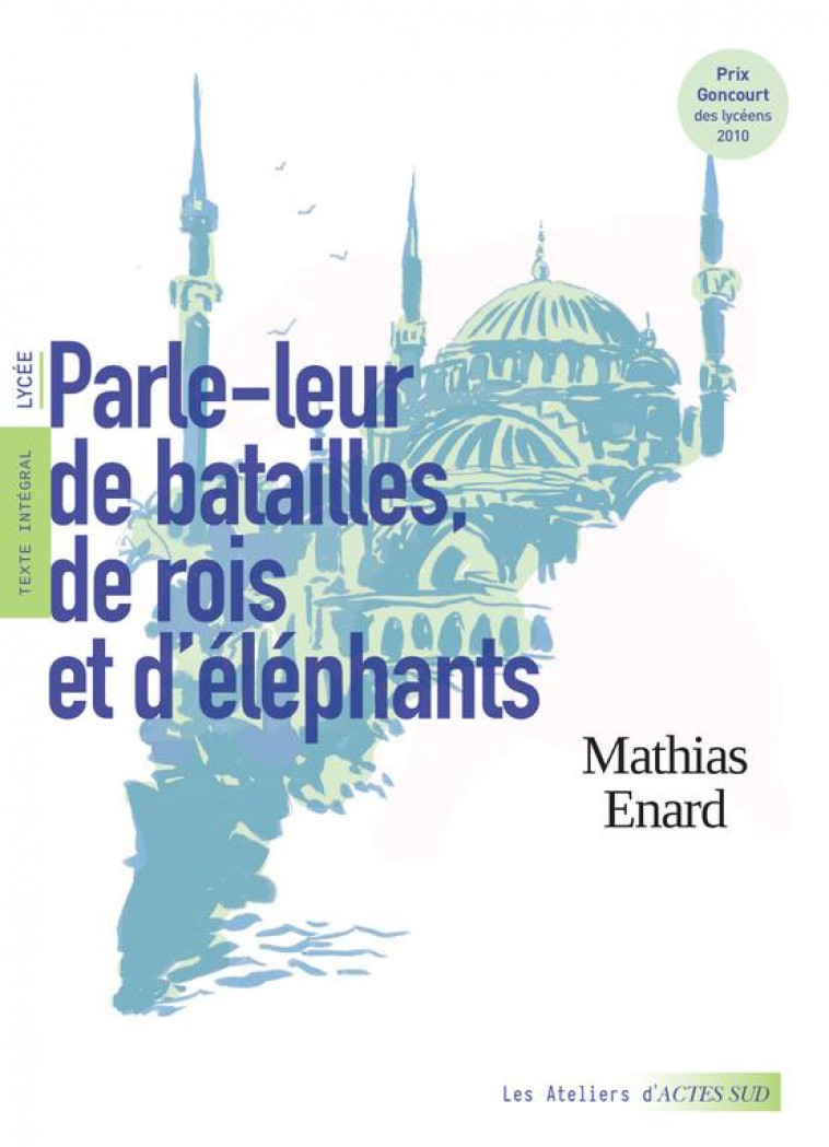 PARLE-LEUR DE BATAILLES, DE ROIS ET D'ELEPHANTS - ENARD/PERNOT/GABISON - ACTES SUD