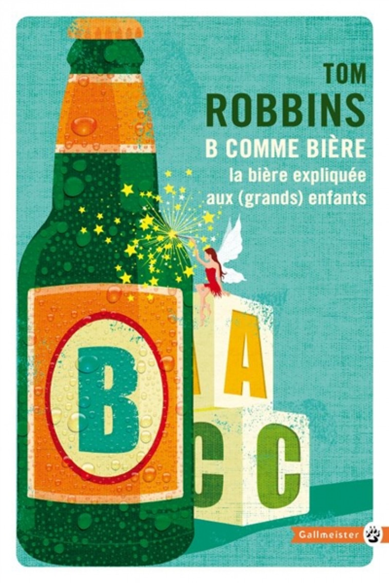 B COMME BIERE - ROBBINS TOM - Gallmeister