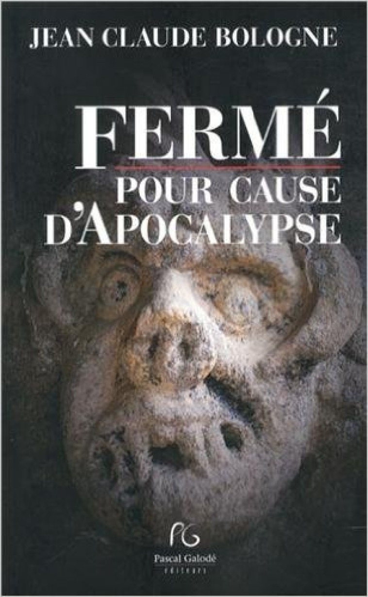 FERME POUR CAUSE D'APOCALYPSE - Jean Claude Bologne - PASCAL GALODE