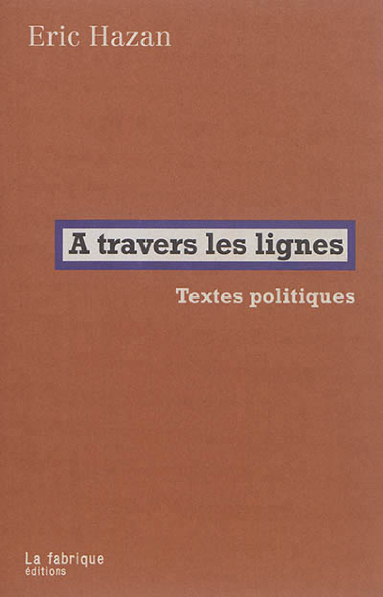 A TRAVERS LES LIGNES - HAZAN ERIC - la Fabrique