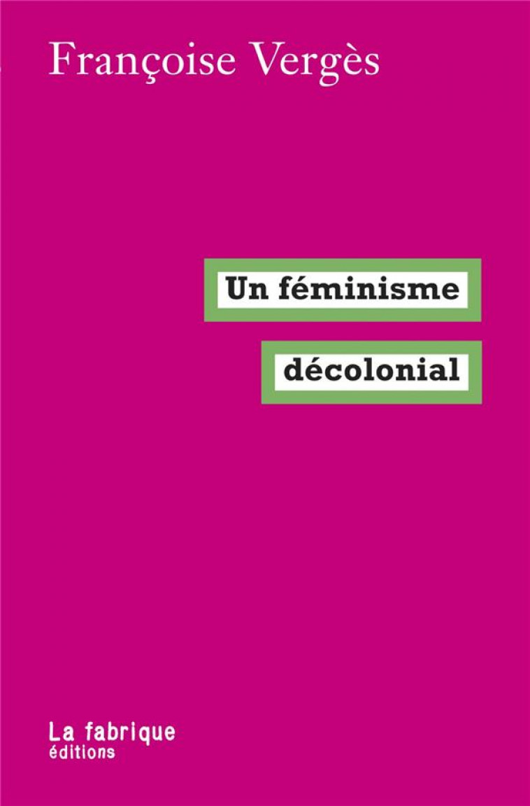 UN FEMINISME DECOLONIAL - VERGES FRANCOISE - FABRIQUE