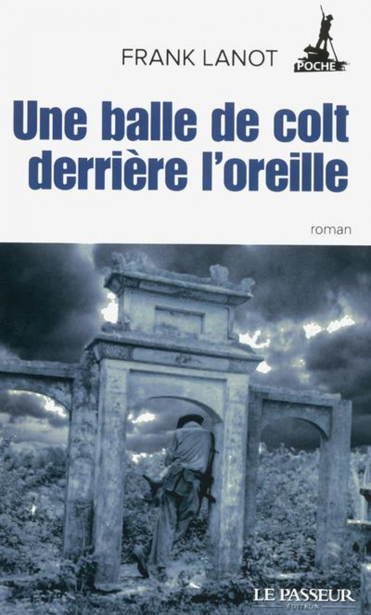 UNE BALLE DE COLT DERRIERE L'OREILLE - LANOT FRANK - LE PASSEUR