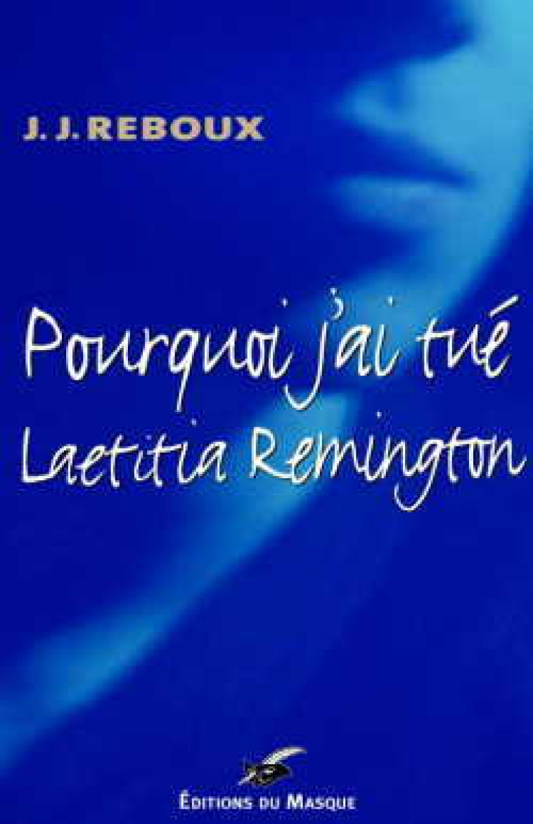 POURQUOI J'AI TUE LAETITIA REMINGTON - Jean-Jacques Reboux - ED DU MASQUE