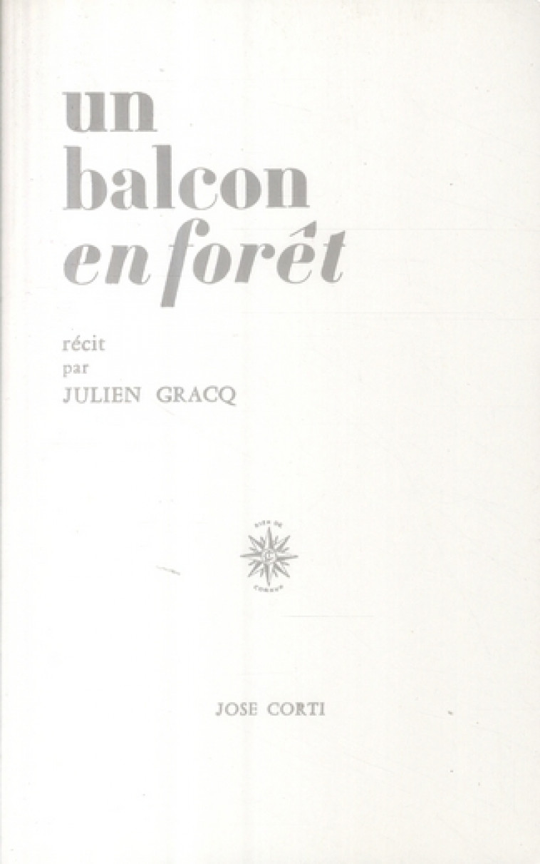 UN BALCON EN FORET - GRACQ JULIEN - CORTI