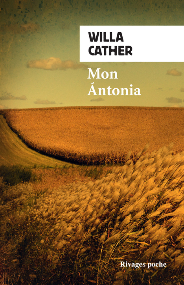 MON ANTONIA - Willa Cather - RIVAGES