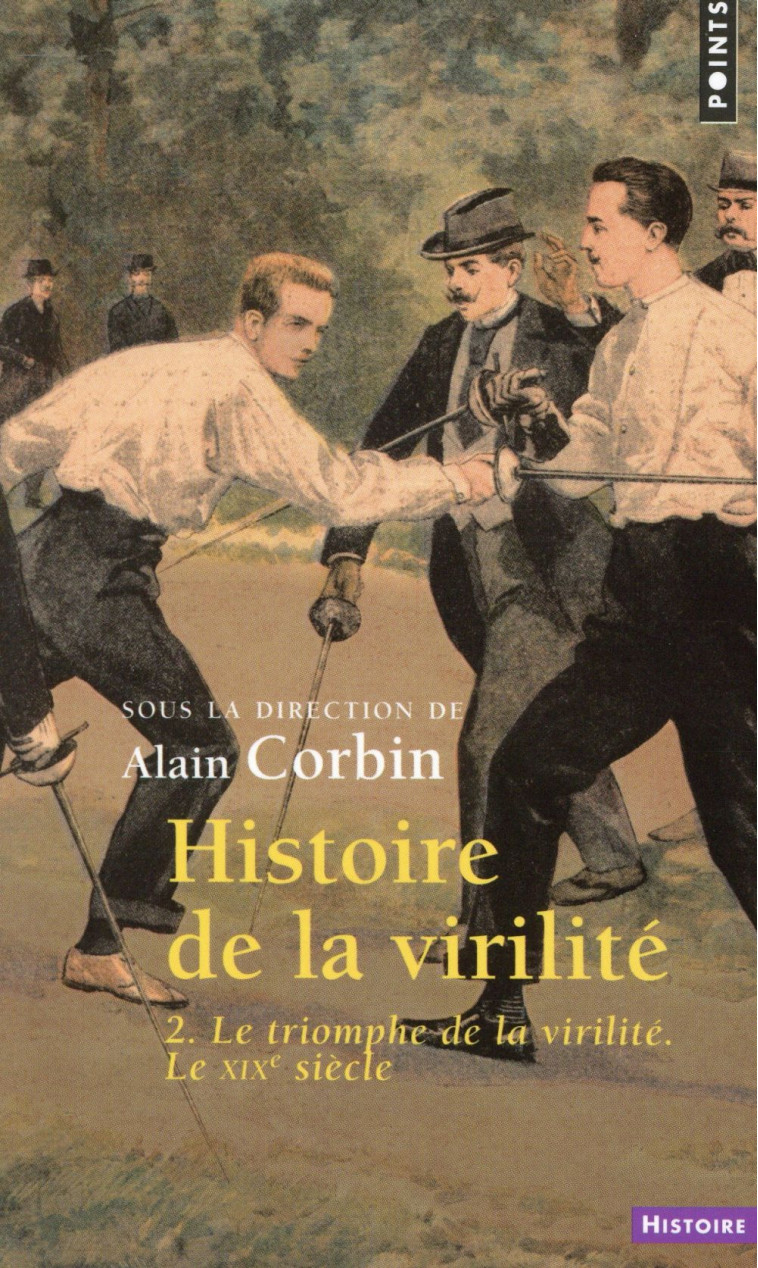 HISTOIRE DE LA VIRILITE T.2  -  LE TRIOMPHE DE LA VIRILITE, LE XIXE SIECLE - CORBIN/COURTINE - Points