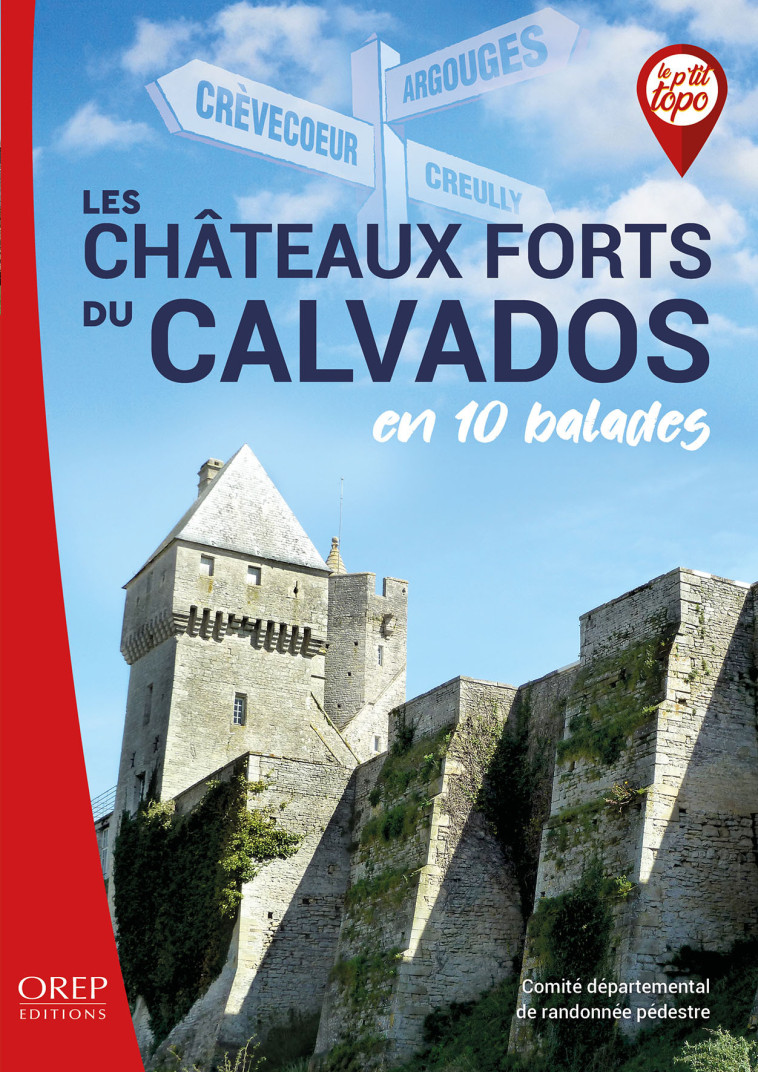 LES CHATEAUX FORTS DU CALVADOS EN 10 BALADES -  COMITE DEPARTEMENTAL DE RANDONNEE PEDESTRE - OREP