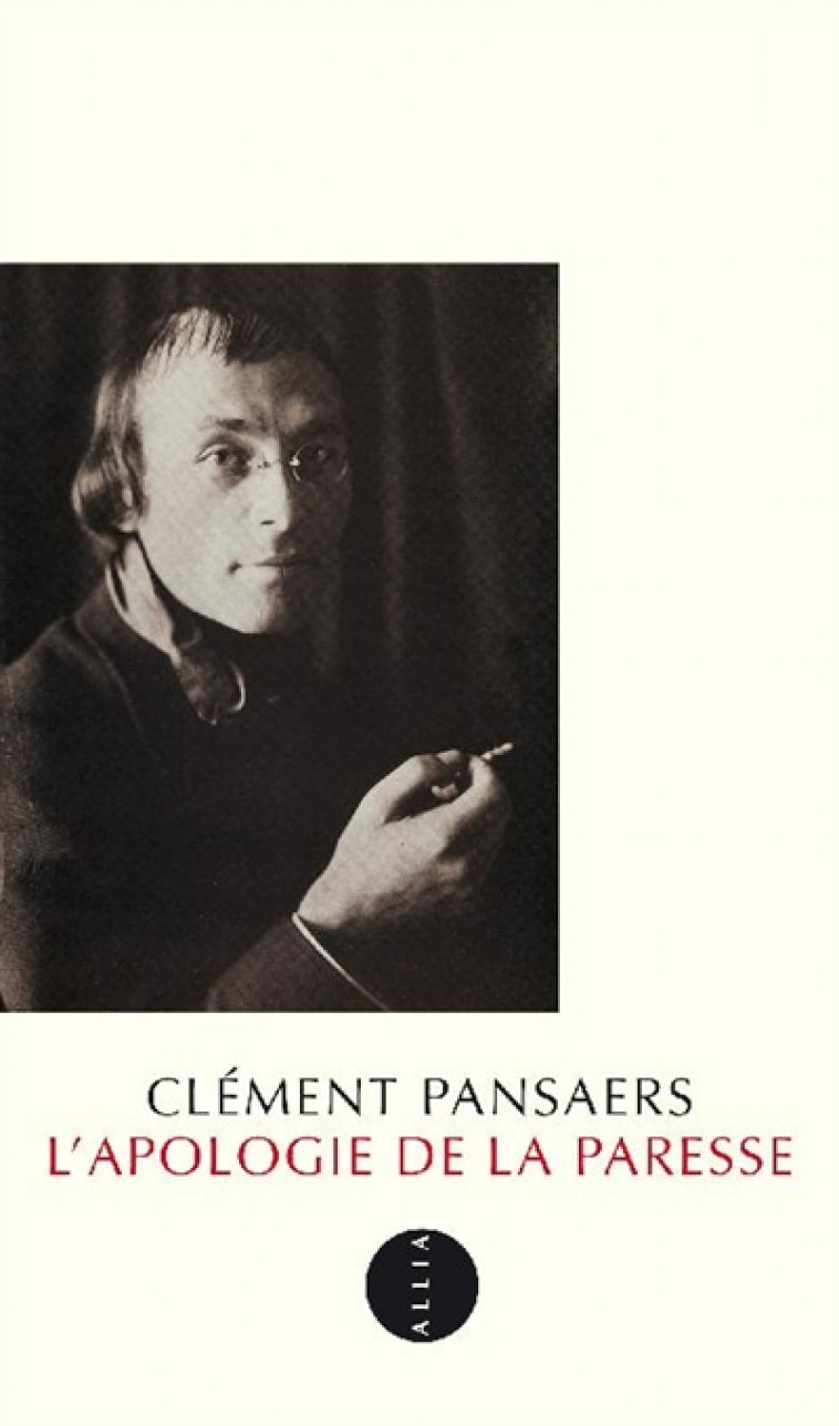 L'APOLOGIE DE LA PARESSE - PANSAERS CLEMENT - ALLIA