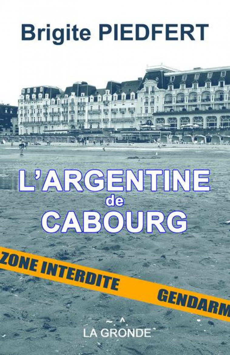 L ARGENTINE DE CABOURG - PIEDFERT BRIGITE - GRONDE