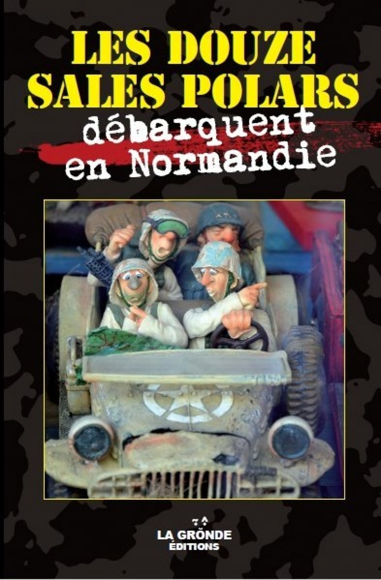 LES DOUZE SALES POLARS - T03 - LES DOUZE SALES POLARS DEBARQUENT EN NORMANDIE - COLLECTIF - GRONDE