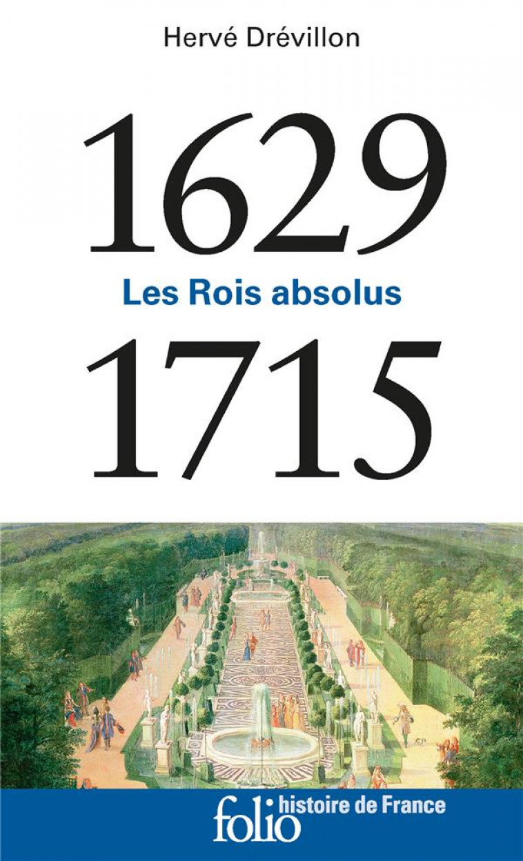 LES ROIS ABSOLUS (1629-1715) - DREVILLON HERVE - GALLIMARD