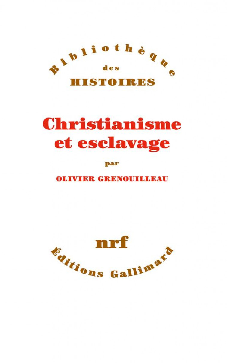 CHRISTIANISME ET ESCLAVAGE - GRENOUILLEAU OLIVIER - GALLIMARD