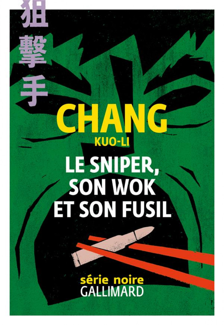 LE SNIPER, SON WOK ET SON FUSIL - KUO-LI CHANG - GALLIMARD