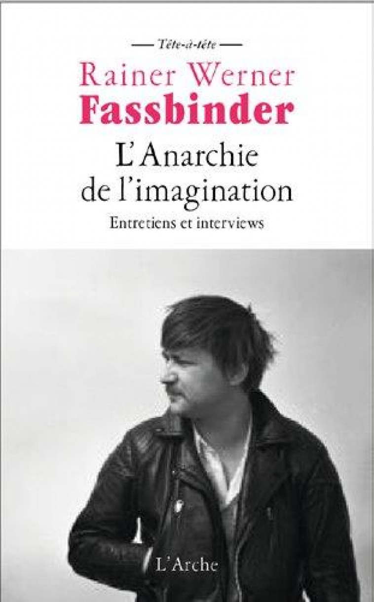 L'ANARCHIE DE L'IMAGINATION : ENTRETIENS ET INTERVIEWS - FASSBINDER R W. - L ARCHE