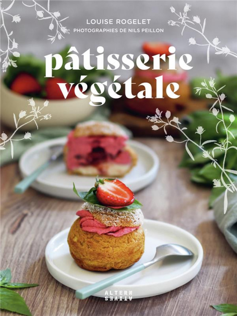 PATISSERIE VEGETALE : 50 RECETTES VEGANES ET GOURMANDES - ROGELET LOUISE - GALLIMARD