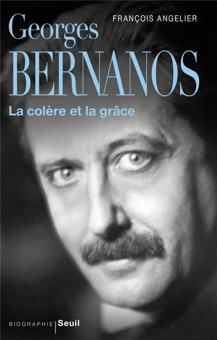 GEORGES BERNANOS : LA COLERE ET LA GRACE - ANGELIER FRANCOIS - SEUIL