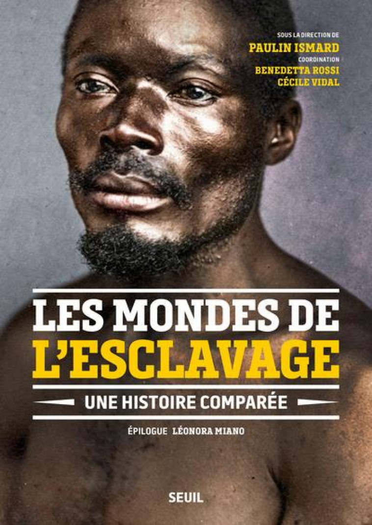 LES MONDES DE L'ESCLAVAGE : UNE HISTOIRE COMPAREE - COLLECTIF - SEUIL