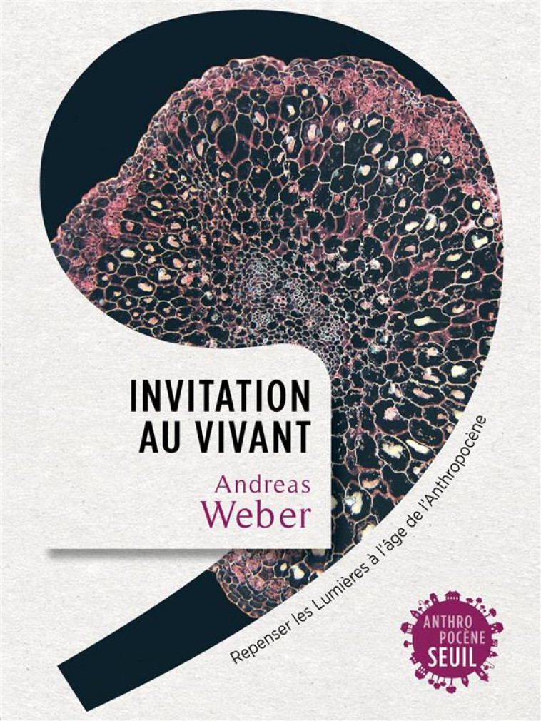 INVITATION AU VIVANT : REPENSER LES LUMIERES A L'AGE DE L'ANTHROPOCENE - WEBER ANDREAS - SEUIL
