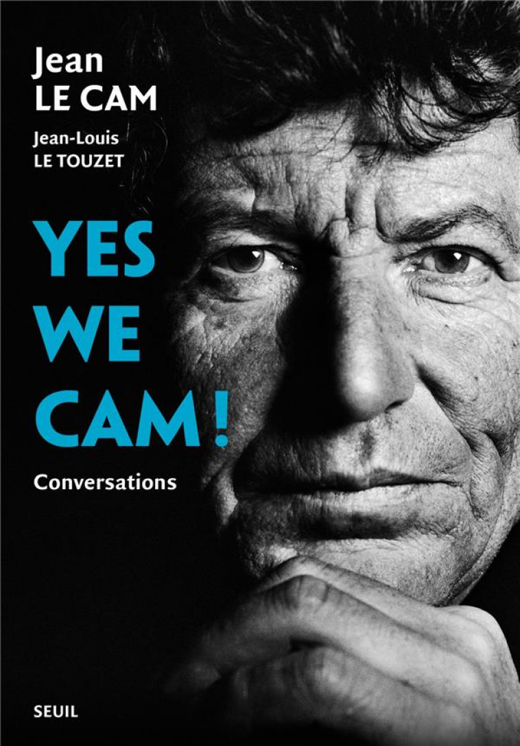 YES WE CAM ! CONVERSATIONS - LE CAM/LE TOUZET - SEUIL
