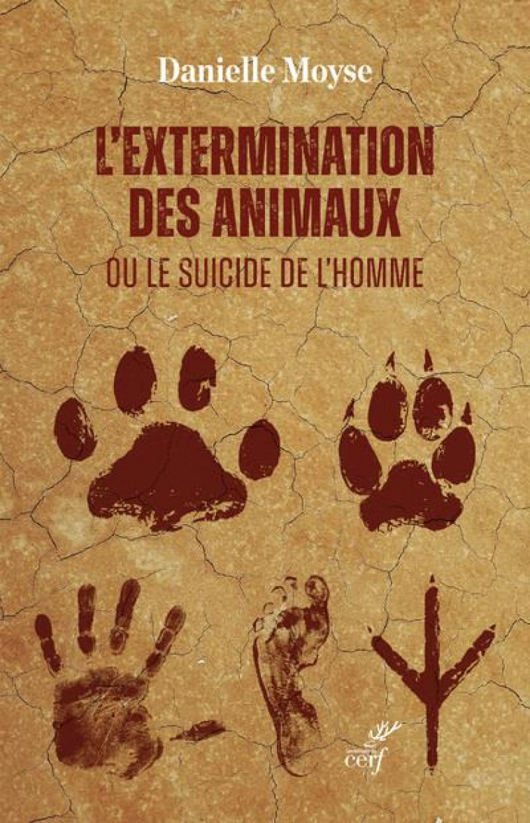 L'EXTERMINATION DES ANIMAUX OU LE SUICIDE DE L'HOMME - MOYSE DANIELLE - CERF