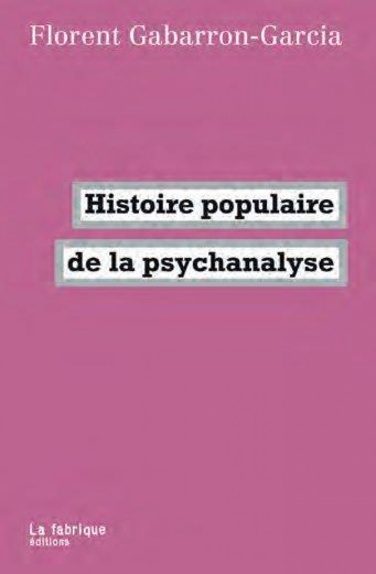 HISTOIRE POPULAIRE DE LA PSYCHANALYSE - GABARRON-GARCIA F. - FABRIQUE