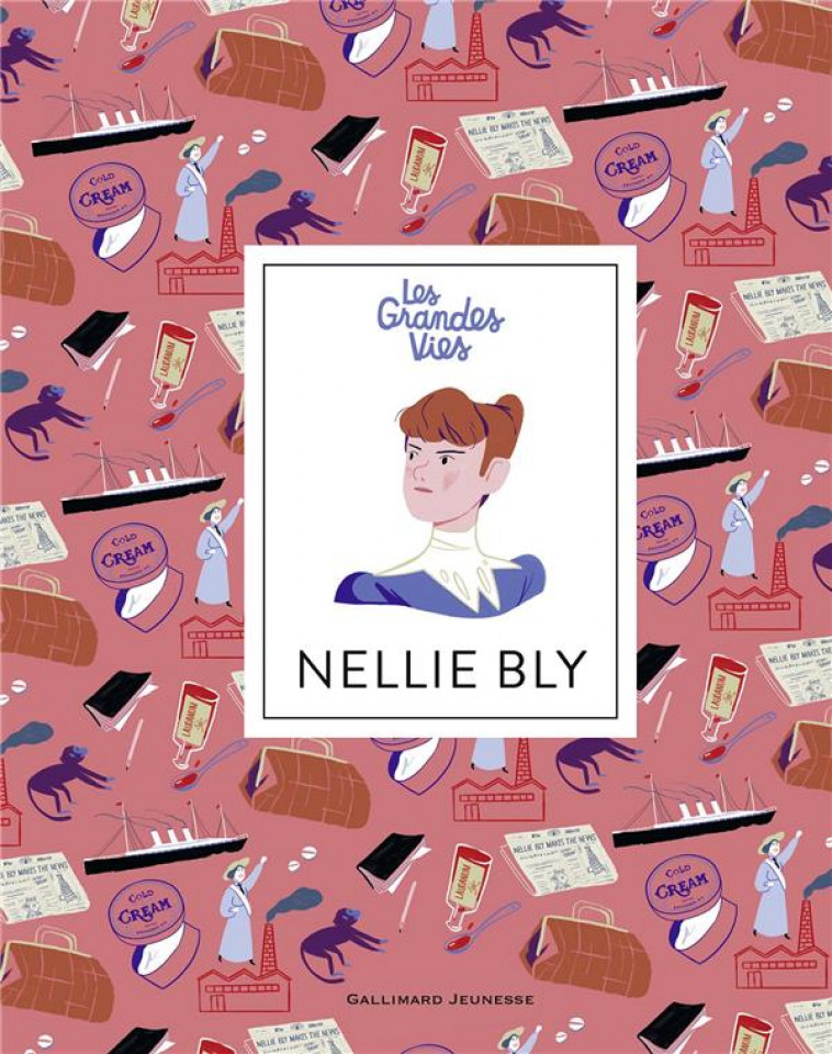 LES GRANDES VIES  -  NELLIE BLY - BILLIOUD/BERGER - GALLIMARD