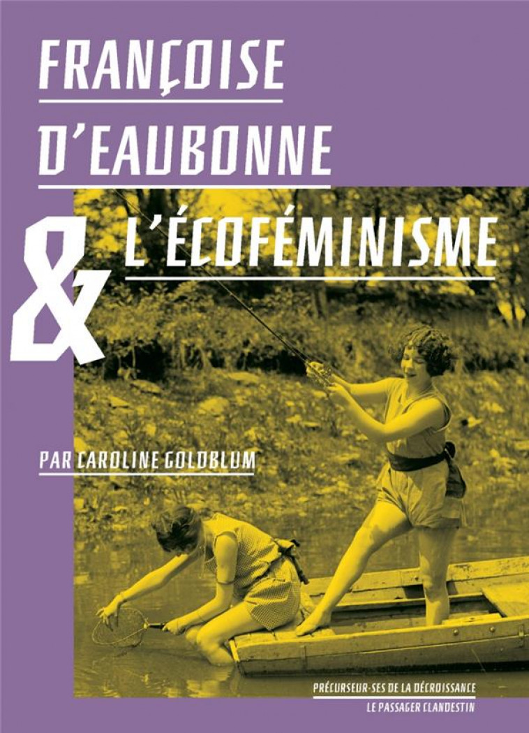 FRANCOISE D'EAUBONNE ET L'ECOFEMINISME - GOLDBLUM/D-EAUBONNE - CLANDESTIN