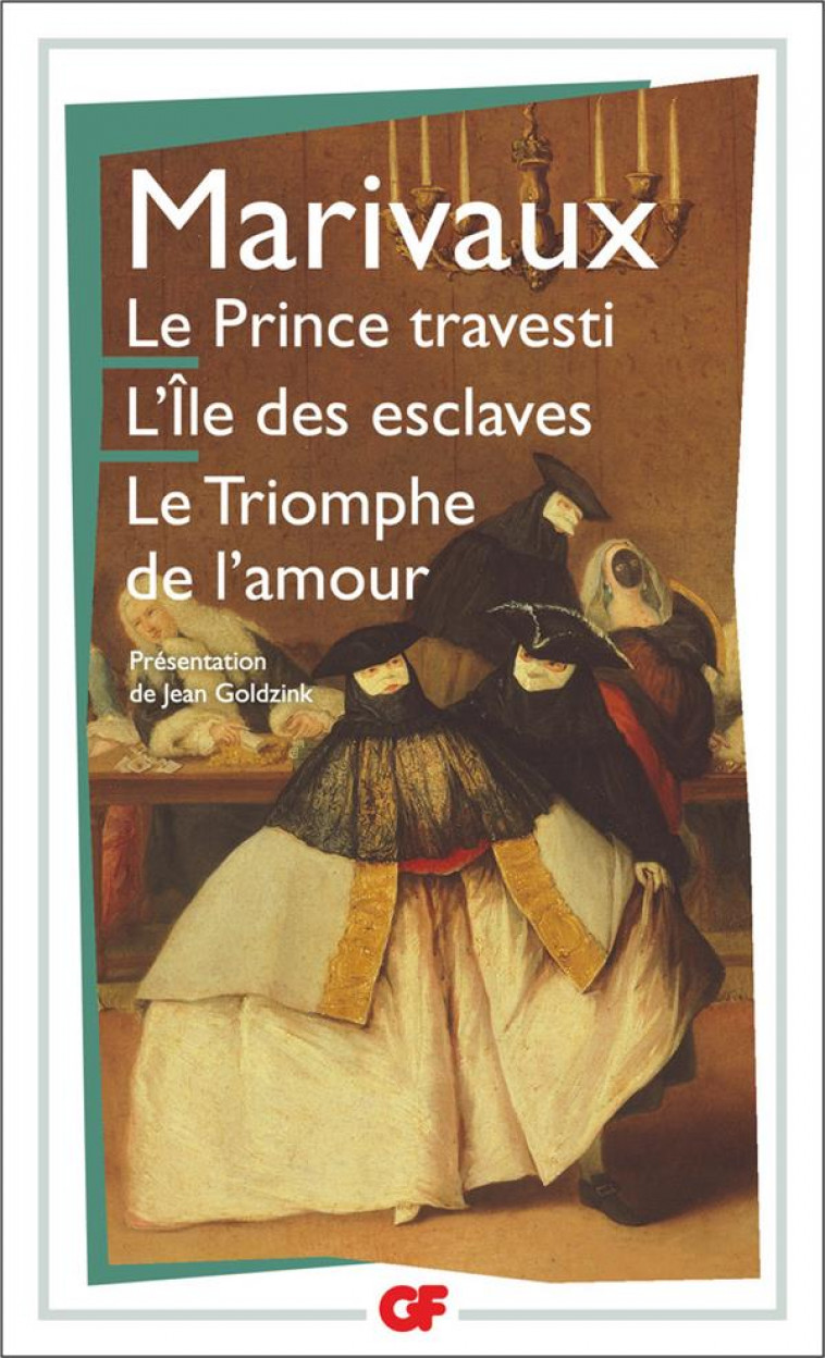 LE PRINCE TRAVESTI - L'ILE DES ESCLAVES - LE TRIOMPHE DE L'AMOUR - MARIVAUX - FLAMMARION