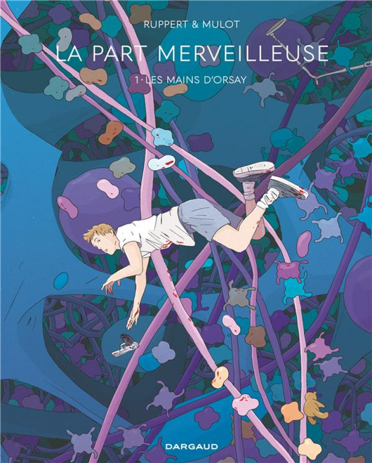 LA PART MERVEILLEUSE T.1  -  LES MAINS D'ORSAY - RUPPERT/MULOT - DARGAUD