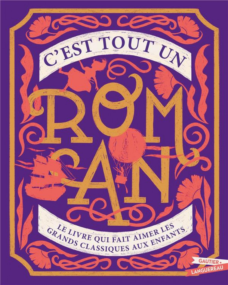 C'EST TOUT UN ROMAN : LE LIVRE QUI FAIT AIMER LES GRANDS CLASSIQUES AUX ENFANTS - NELSON/VANDERBEMDEN - HACHETTE